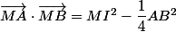 \vec{MA}\cdot\vec{MB}=MI^2-\dfrac{1}{4}AB^2